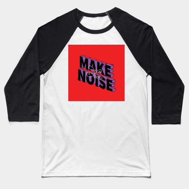 Make some noise Baseball T-Shirt by magyarmelcsi